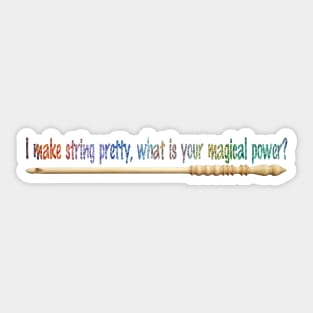 I Make String Pretty, What is your magical power? Sticker